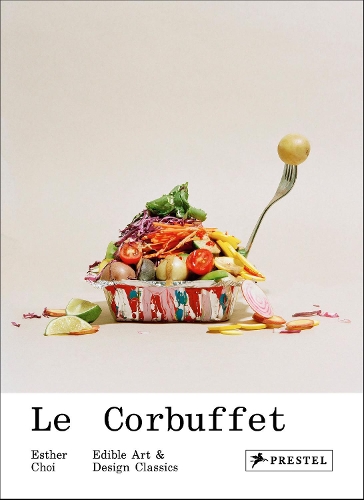 [object Object] «Le Corbuffet: Edible Art and Design Classics», автор Естер Чой - фото №1