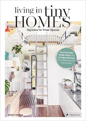 Бумажная книга «Living in Tiny Homes: Big Ideas for Small Spaces», автор Марион Хеллвег - фото №1