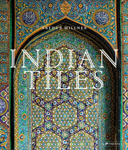 Бумажная книга «Indian Tiles: Architectural Ceramics from Sultanate and Mughal India and Pakistan», автор Артур Милнер - фото №1