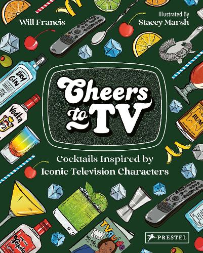 Бумажная книга «Cheers To TV: Cocktails Inspired By Iconic Television Characters», автор Уилл Фрэнсис - фото №1