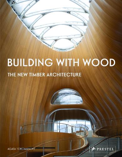 [object Object] «Building With Wood: The New Timber Architecture», автор Агата Тороманофф - фото №1
