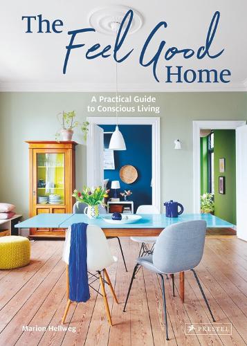 Бумажная книга «The Feel Good Home: A Practical Guide to Conscious Living», автор Марион Хеллвег - фото №1