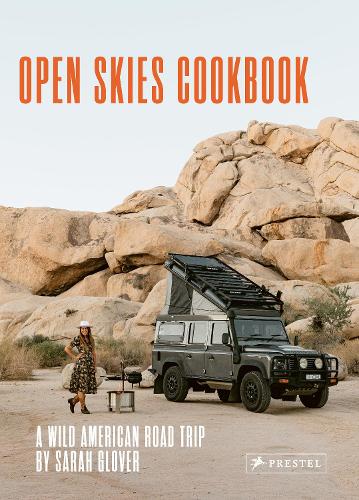 Бумажная книга «The Open Skies Cookbook: A Wild American Road Trip», автор Сара Гловер - фото №1