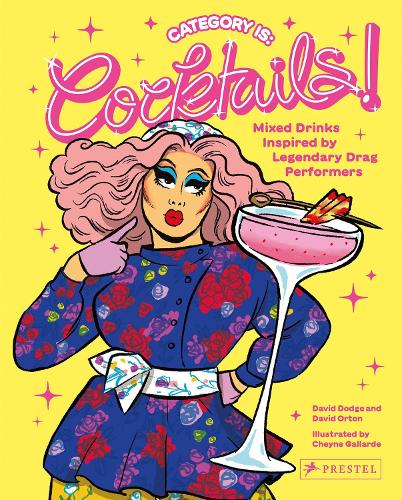 Бумажная книга «Category Is: Cocktails!: Mixed Drinks Inspired by Legendary Drag Performers», авторов Дэвид Додж, Дэвид Ортон - фото №1