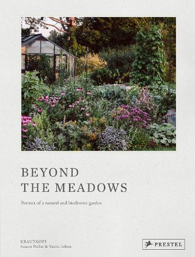 Бумажная книга «Beyond the Meadows: Portrait of a Natural and Biodiverse Garden by Krautkopf», авторов Сюзанн Пробст, Янник Шон - фото №1
