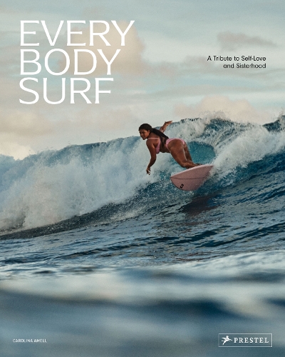 Бумажная книга «Every Body Surf: A Tribute to Self-Love and Sisterhood», автор Каролина Амелл - фото №1