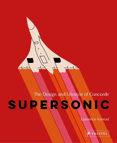 Бумажная книга «Supersonic: The Design and Lifestyle of Concorde», автор Лоуренс Азеррад - фото №1