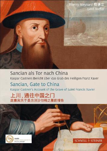 Бумажная книга «Sancian, Gate to China: Kaspar Castner's Account of the Grave of Saint Francis Xaver», авторов Герд Треффер, Тьерри Мейнар - фото №1