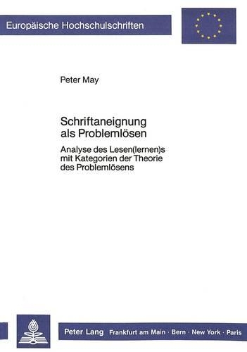 Бумажная книга «Schriftaneignung ALS Problemloesen: Analyse Des Lesen(lernen)S Mit Kategorien Der Theorie Des Problemloesens», автор Питер Мэй - фото №1