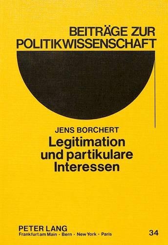 Бумажная книга «Legitimation Und Partikulare Interessen: Zur Gesellschaftlichen Funktion Und Institutionellen Struktur Des Kongresses Im Amerikanischen Interventionsstaat», автор Йенс Борхерт - фото №1