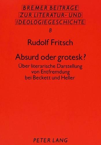 Бумажная книга «Absurd Oder Grotesk?: Ueber Literarische Darstellung Von Entfremdung Bei Beckett Und Heller», автор Рудольф Фрич - фото №1
