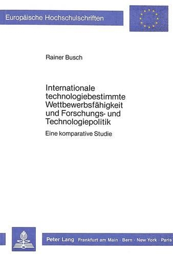 Бумажная книга «Internationale Technologiebestimmte Wettbewerbsfaehigkeit Und Forschungs- Und Technologiepolitik: Eine Komparative Studie», автор Райнер Буш - фото №1
