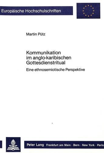 Бумажная книга «Kommunikation Im Anglo-Karibischen Gottesdienstritual: Eine Ethnosemiotische Perspektive», автор Мартин Путц - фото №1