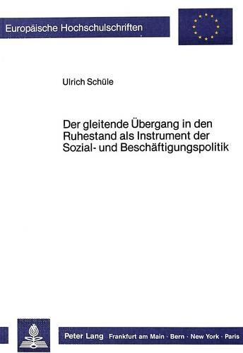 Бумажная книга «Der Gleitende Uebergang in Den Ruhestand ALS Instrument Der Sozial- Und Beschaeftigungspolitik» - фото №1