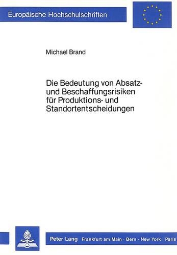 Паперова книга «Die Bedeutung Von Absatz- Und Beschaffungsrisiken Fuer Produktions- Und Standortentscheidungen», автор Майкл Бранд - фото №1