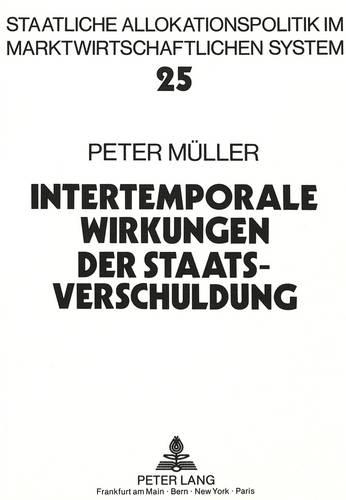 Бумажная книга «Intertemporale Wirkungen Der Staatsverschuldung», автор Петер Мюллер - фото №1