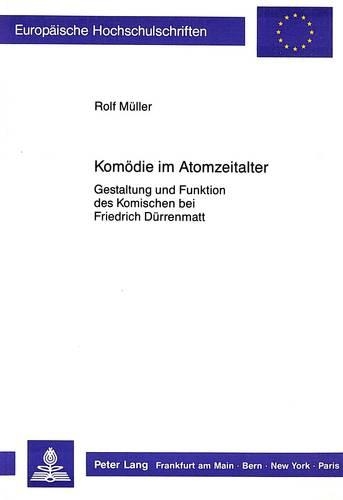Паперова книга «Komoedie Im Atomzeitalter: Gestaltung Und Funktion Des Komischen Bei Friedrich Duerrenmatt», автор Рольф Мюллер - фото №1