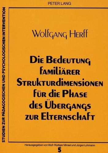 Паперова книга «Die Bedeutung Familiaerer Strukturdimensionen Fuer Die Phase Des Uebergangs Zur Elternschaft», автор Вольфганг Герф - фото №1