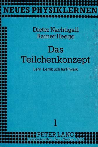 Паперова книга «Das Teilchenkonzept: Lehr-Lernbuch Fuer Physik», авторів Дітер Нахтіґаль, Райнер Геге - фото №1