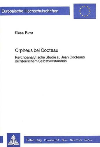 Бумажная книга «Orpheus Bei Cocteau: Psychoanalytische Studie Zu Jean Cocteaus Dichterischem Selbstverstaendnis», автор Клаус Раве - фото №1
