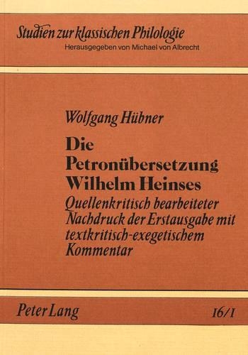Бумажная книга «Die Petronuebersetzung Wilhelm Heinses: Quellenkritisch Bearbeiteter Nachdruck Der Erstausgabe Mit Textkritisch-Exegetischem Kommentar- 2 Baende», автор Вольфганг Хюбнер - фото №1