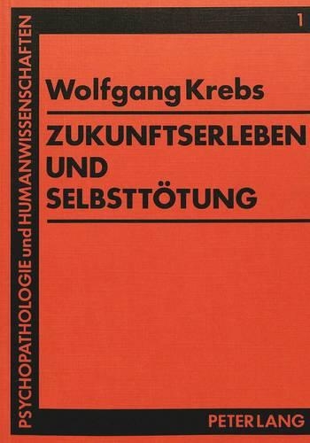 Паперова книга «Zukunftserleben Und Selbsttoetung: Wandel Von Phantasien - Hoffnungen - Erwartungen», автор Вольфганг Кребс - фото №1