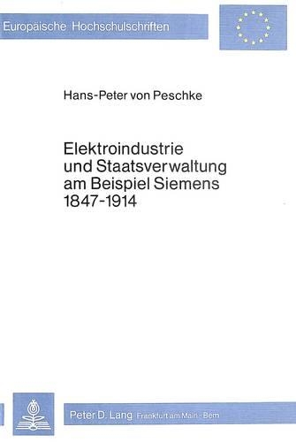 Бумажная книга «Elektroindustrie Und Staatsverwaltung Am Beispiel Siemens 1847-1914», автор Ханс-Петер фон Пешке - фото №1
