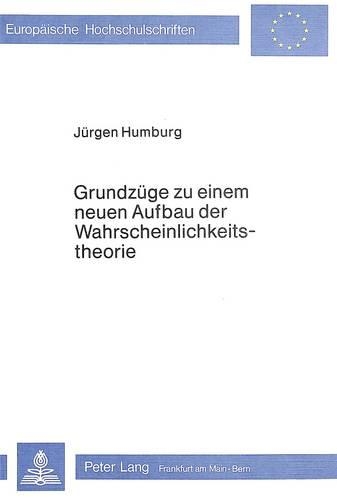 Бумажная книга «Grundzuege Zu Einem Neuen Aufbau Der Wahrscheinlichkeitstheorie», автор Анжелика Хумбург - фото №1