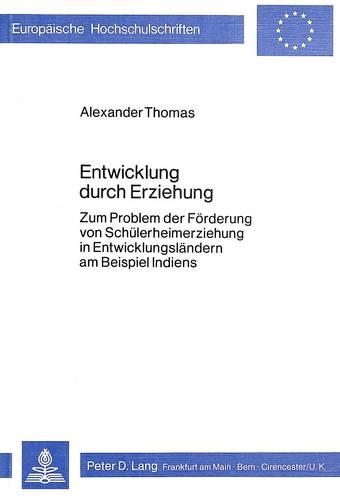 Бумажная книга «Entwicklung Durch Erziehung: Zum Problem Der Foerderung Von Schuelerheimerziehung in Entwicklungslaendern Am Beispiel Indiens», автор Александр Томас - фото №1