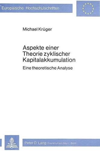 Паперова книга «Aspekte Einer Theorie Zyklischer Kapitalakkumulation: Eine Theoretische Analyse», автор Майкл Крюгер - фото №1
