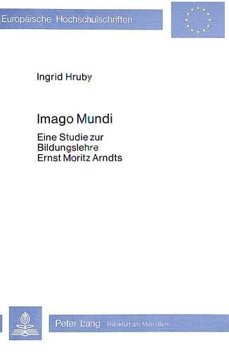 Бумажная книга «Imago Mundi: Eine Studie Zur Bildungslehre Ernst Moritz Arndts», автор Ингрид Хруби - фото №1