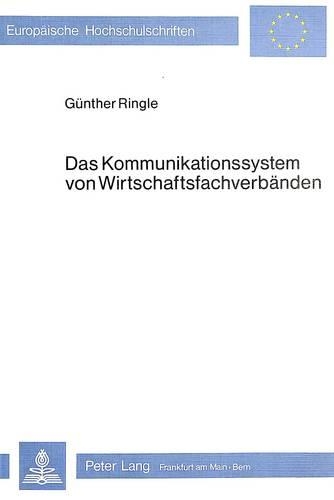 Бумажная книга «Das Kommunikationssystem Von Wirtschaftsfachverbaenden: Systemanalyse Und Konzeption Eines Zweckmaessigen Innerverbandlichen Kommunikationssystems», автор Гюнтер Рингле - фото №1