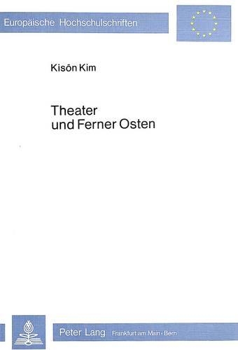 Бумажная книга «Theater Und Ferner Osten: Untersuchungen Zur Deutschen Literatur Im Ersten Viertel Des 20. Jahrhunderts», автор Кисон Ким - фото №1