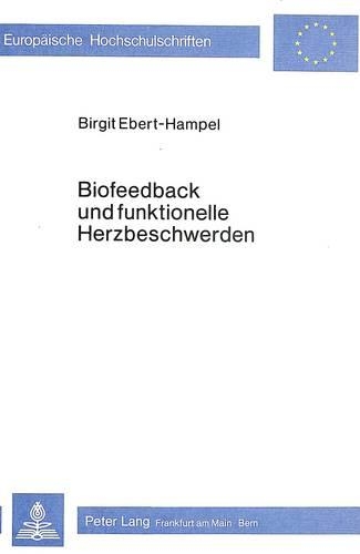 Паперова книга «Biofeedback Und Funktionelle Herzbeschwerden: Effektnachweis Und Effektkontrolle Eines Stabilisationstrainings Der Herzfrequenz Im Klinischen Bereich», автор Westfälische Wilhelms-Universität - фото №1