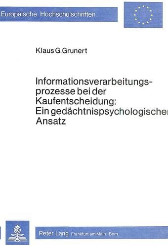 Бумажная книга «Informationsverarbeitungsprozesse Bei Der Kaufentscheidung: Ein Gedaechtnispsychologischer Ansatz», автор Клаус Грюнерт - фото №1
