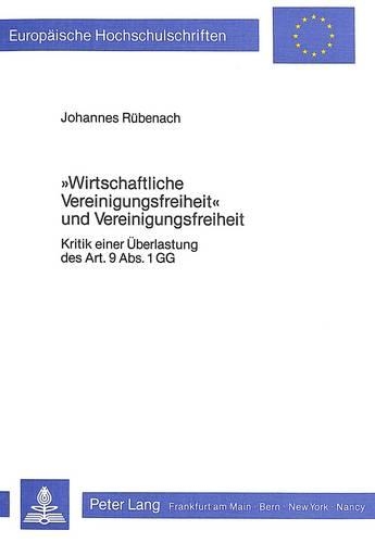 Бумажная книга ««Wirtschaftliche Vereinigungsfreiheit» Und Vereinigungsfreiheit: Kritik Einer Ueberlastung Des Art. 9 Abs. 1 Gg», автор Иоганн Рюбенах - фото №1