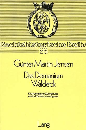 Бумажная книга «Das Domanium Waldeck: Die Rechtliche Zuordnung Eines Fuerstenvermoegens», автор Гюнтер Мартин Йенсен - фото №1