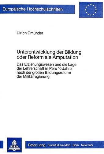 Бумажная книга «Unterentwicklung Der Bildung Oder Reform ALS Amputation: Das Erziehungswesen Und Die Lage Der Lehrerschaft in Peru 10 Jahre Nach Der Grossen Bildungsreform Der Militaerregierung», автор Ульрих Гмюндер - фото №1