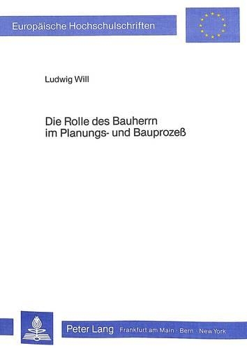 Паперова книга «Die Rolle Des Bauherrn Im Planungs- Und Bauprozess: 2. Unveraenderte Auflage», автор Людвіг Вілл - фото №1
