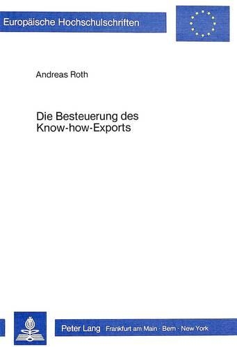 Паперова книга «Die Besteuerung Des Know-How-Exports: Eine Ertragsteuerliche Analyse», автор Андреас Рот - фото №1