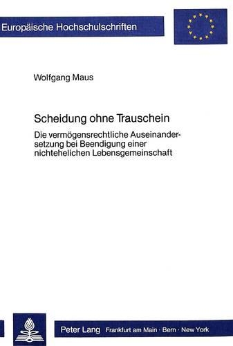 Бумажная книга «Scheidung Ohne Trauschein: Die Vermoegensrechtliche Auseinandersetzung Bei Beendigung Einer Nichtehelichen Lebensgemeinschaft», автор Вольфганг Маус - фото №1