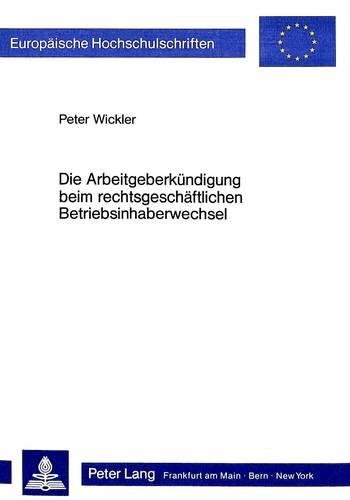 Бумажная книга «Die Arbeitgeberkuendigung Beim Rechtsgeschaeftlichen Betriebsinhaberwechsel: Zur Problematik Des § 613a Abs. 4 Bgb», автор Питер Виндер - фото №1