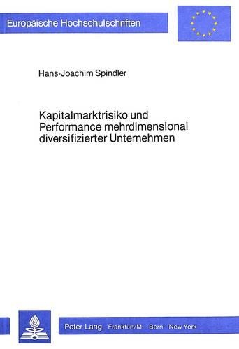 Паперова книга «Kapitalmarktrisiko Und Performance Mehrdimensional Diversifizierter Unternehmen», автор Ганс-Йоахім Шпіндлер - фото №1