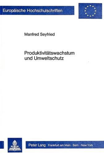 Бумажная книга «Produktivitaetswachstum Und Umweltschutz», автор Манфред Сейфрид - фото №1