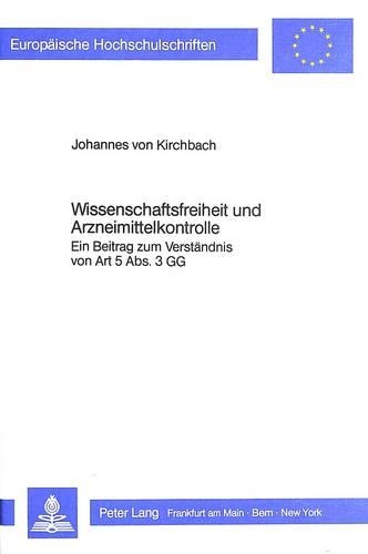 Бумажная книга «Wissenschaftsfreiheit Und Arzneimittelkontrolle: Ein Beitrag Zum Verstaendnis Von Art. 5 Abs. 3 Gg», автор Иоганн фон Кирхбах - фото №1