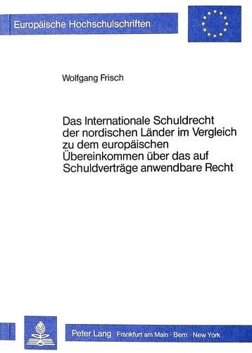 Паперова книга «Das Internationale Schuldrecht Der Nordischen Laender Im Vergleich Zu Dem Europaeischen Uebereinkommen Ueber Das Auf Schuldvertraege Anwendbare Recht», автор Вольфганг Фріш - фото №1