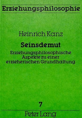 Бумажная книга «Seinsdemut: Erziehungsphilosophische Aspekte Zu Einer Erzieherischen Grundhaltung», автор Генрих Канц - фото №1