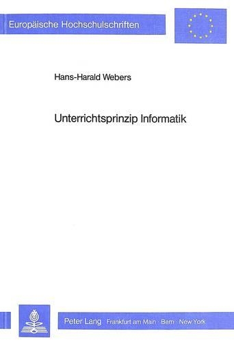 Бумажная книга «Unterrichtsprinzip Informatik: Moeglichkeiten Und Bedingungsfaktoren Der Vermittlung Informationstechnischer Grundbildung Dargestellt an Einem Beispiel Aus Dem Wirtschaftslehreunterricht», автор Ханс-Гаральд Веберс - фото №1