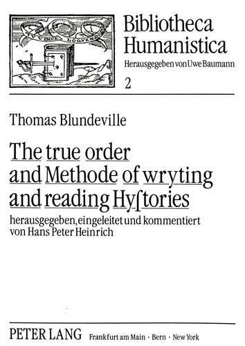 Бумажная книга «The True Order and Methode of Wryting and Reading Hystories: Herausgegeben, Eingeleitet Und Kommentiert Von Hans Peter Heinrich» - фото №1