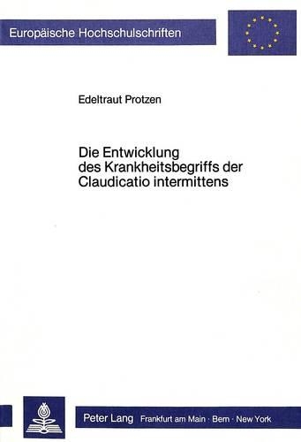[object Object] «Die Entwicklung Des Krankheitsbegriffs Der Claudicatio Intermittens», автор Едельтраут Протцен - фото №1